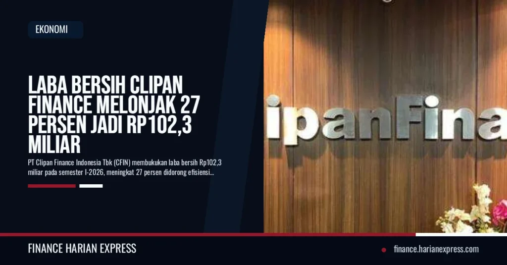 Laba Bersih Clipan Finance Melonjak 27 Persen Jadi Rp102,3 Miliar