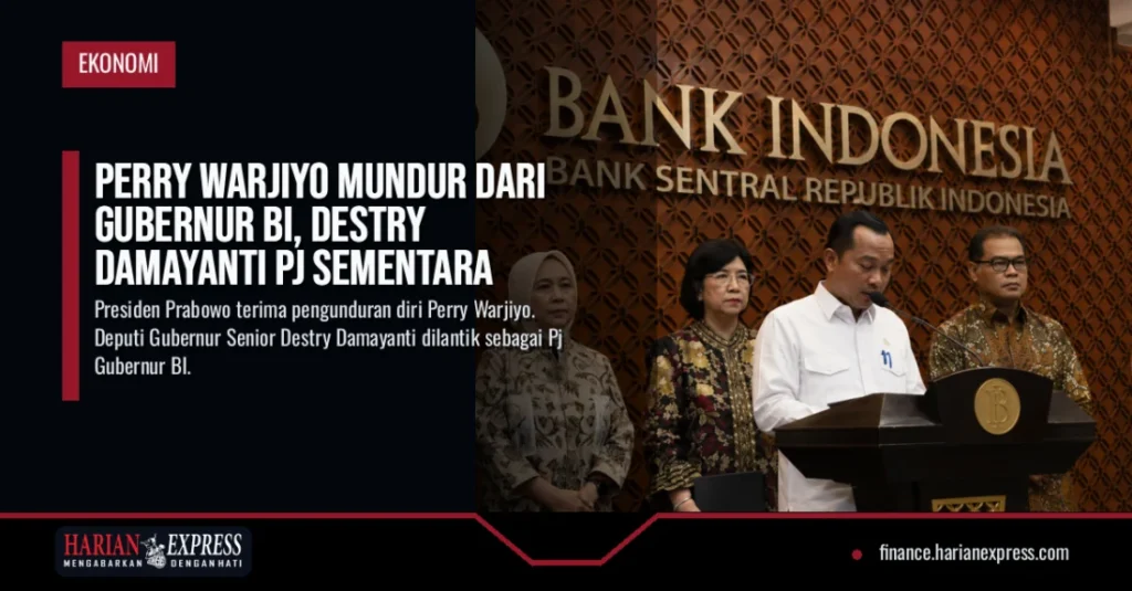 Perry Warjiyo Mundur dari Gubernur BI, Destry Damayanti Pj Sementara
