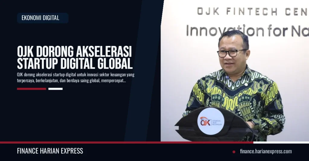 OJK Dorong Akselerasi Startup Digital Global