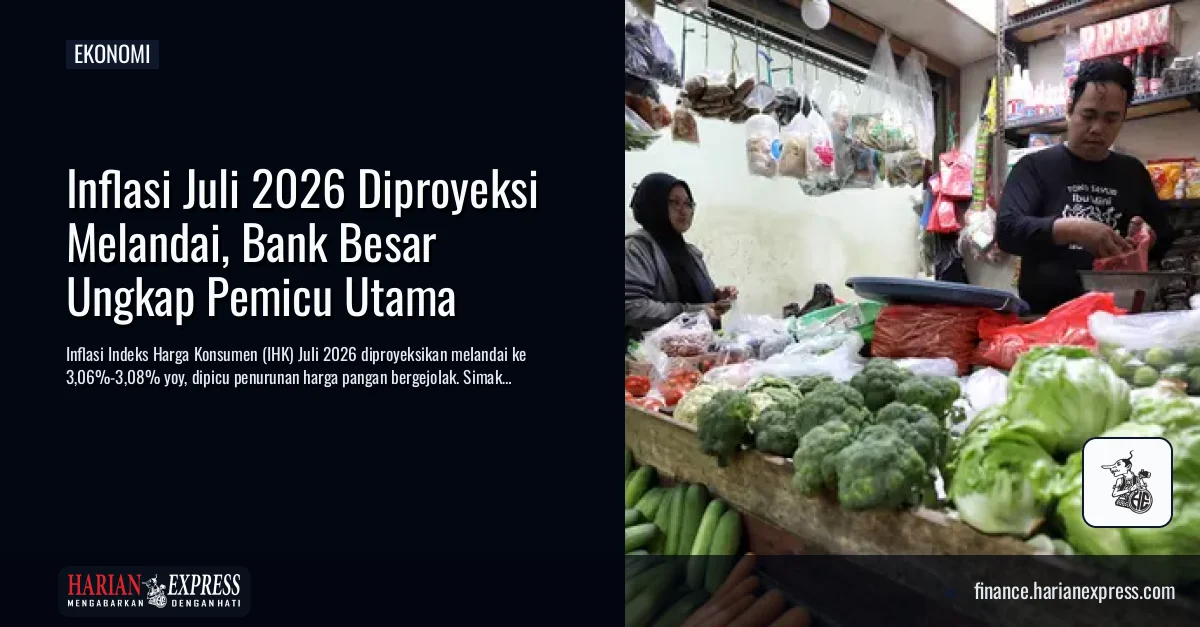 Inflasi Juli 2026 Diproyeksi Melandai, Bank Besar Ungkap Pemicu Utama