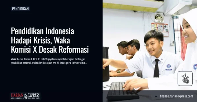 Pendidikan Indonesia Hadapi Krisis, Waka Komisi X Desak Reformasi
