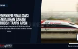 Kemenkeu Finalisasi Pengalihan Saham Whoosh Tanpa APBN
