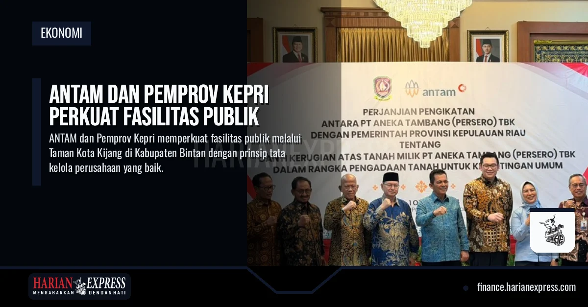 ANTAM dan Pemprov Kepri Perkuat Fasilitas Publik