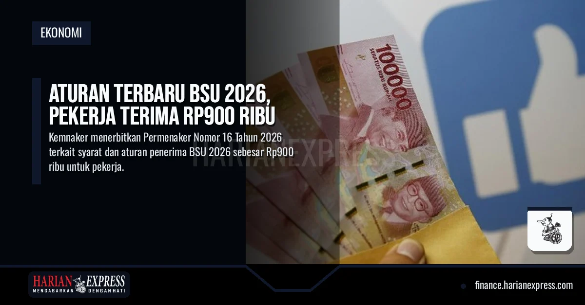 Aturan Terbaru BSU 2026, Pekerja Terima Rp900 Ribu