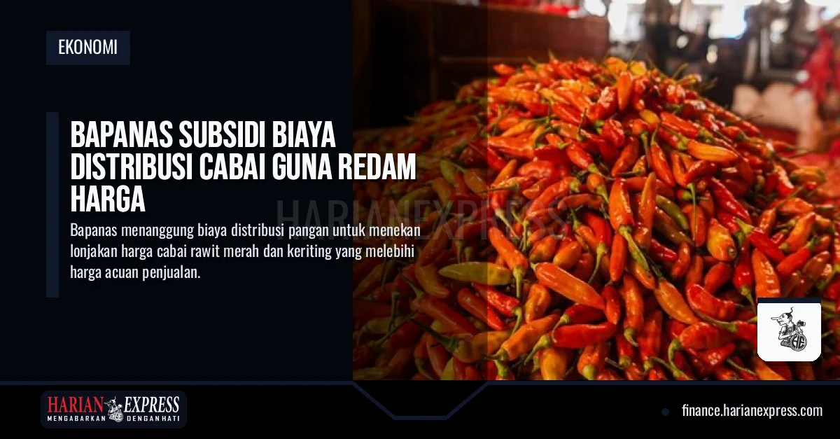 Bapanas Subsidi Biaya Distribusi Cabai guna Redam Harga