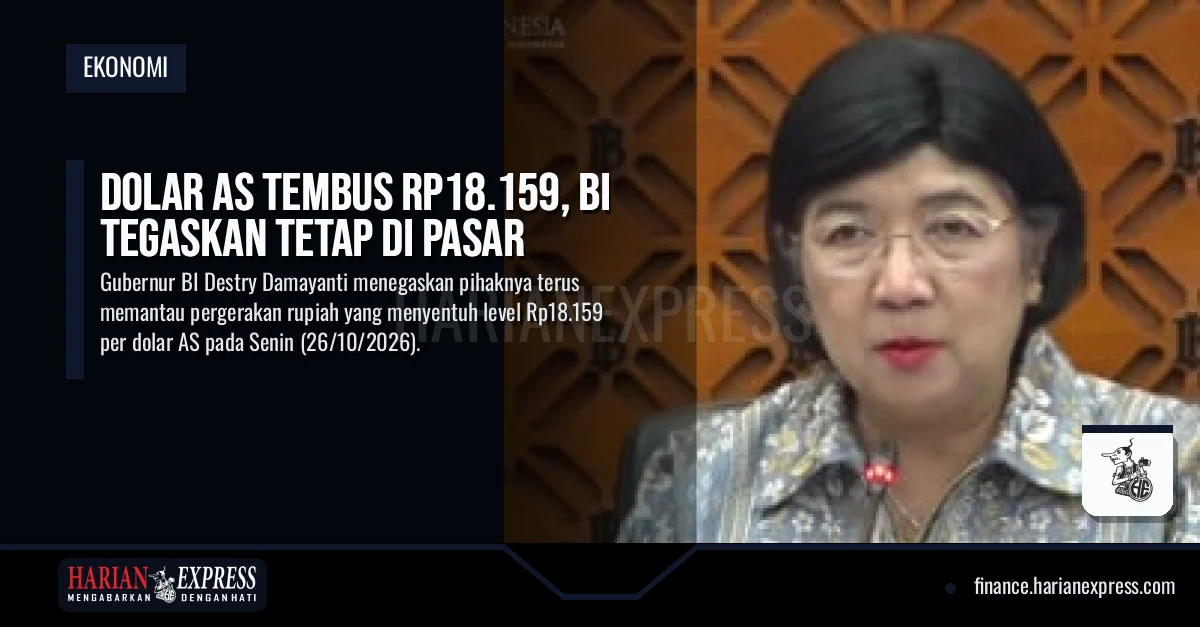 Dolar AS Tembus Rp18.159, BI Tegaskan Tetap di Pasar