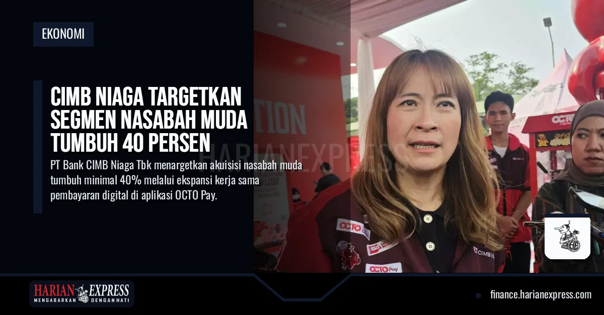 CIMB Niaga Targetkan Segmen Nasabah Muda Tumbuh 40 Persen