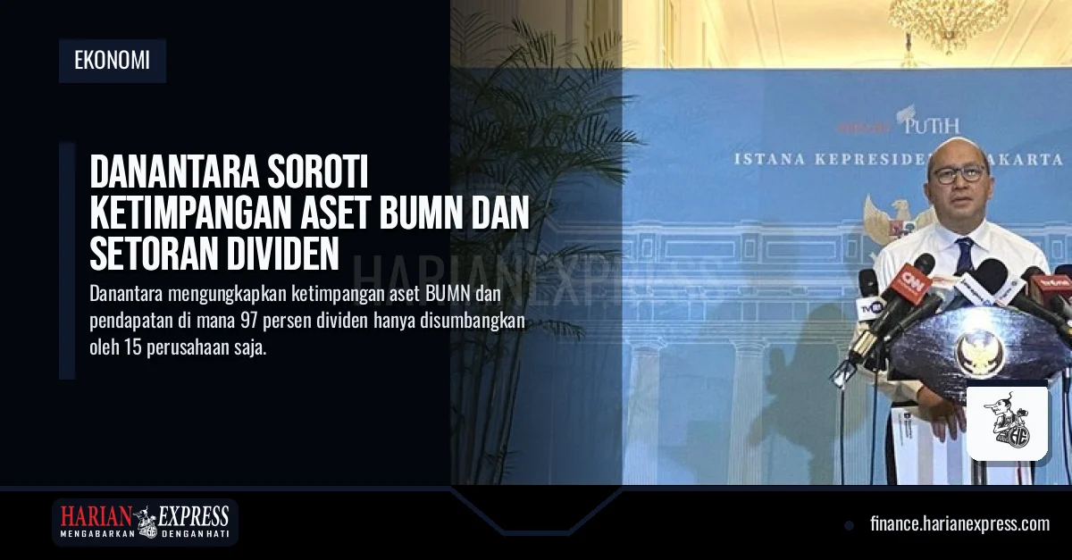 Danantara Soroti Ketimpangan Aset BUMN Dan Setoran Dividen