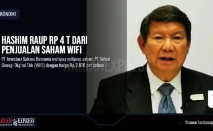 Hashim Raup Rp 4 T dari Penjualan Saham WIFI