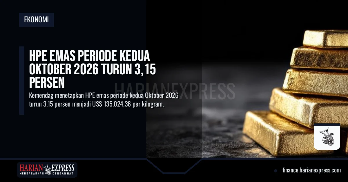 HPE Emas Periode Kedua Oktober 2026 Turun 3,15 Persen