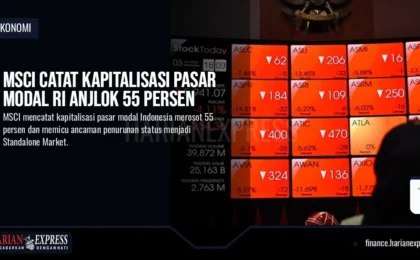 MSCI Catat Kapitalisasi Pasar Modal RI Anjlok 55 Persen