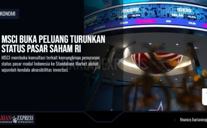 MSCI Buka Peluang Turunkan Status Pasar Saham RI