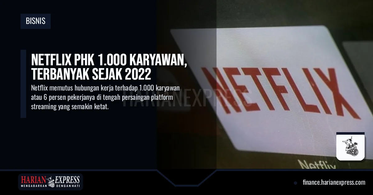 Netflix PHK 1.000 Karyawan, Terbanyak Sejak 2022