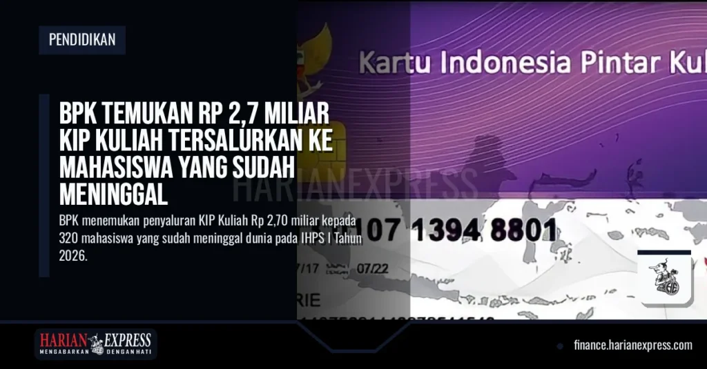 BPK Temukan Rp 2,7 Miliar KIP Kuliah Tersalurkan ke Mahasiswa yang Sudah Meninggal