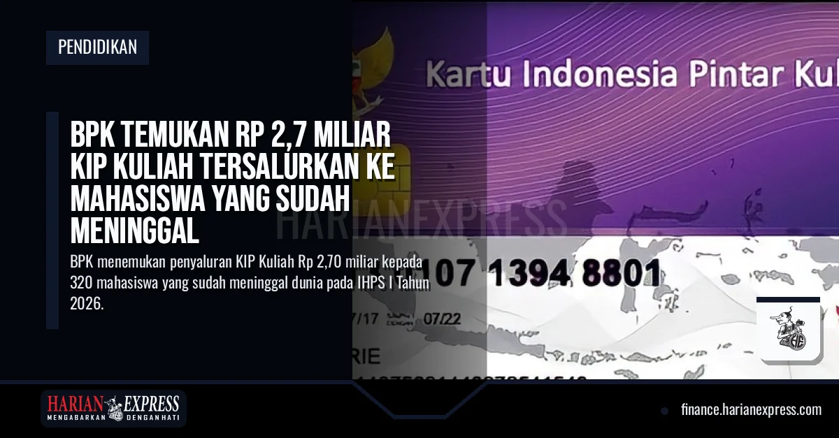 BPK Temukan Rp 2,7 Miliar KIP Kuliah Tersalurkan ke Mahasiswa yang Sudah Meninggal